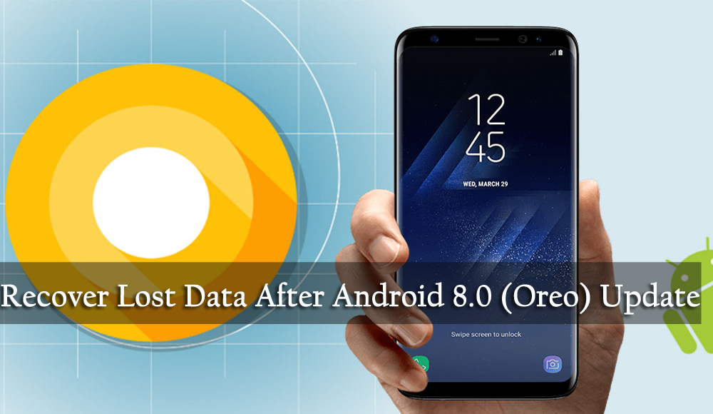 Recover Lost Data After Android 8.0 (Oreo) Update