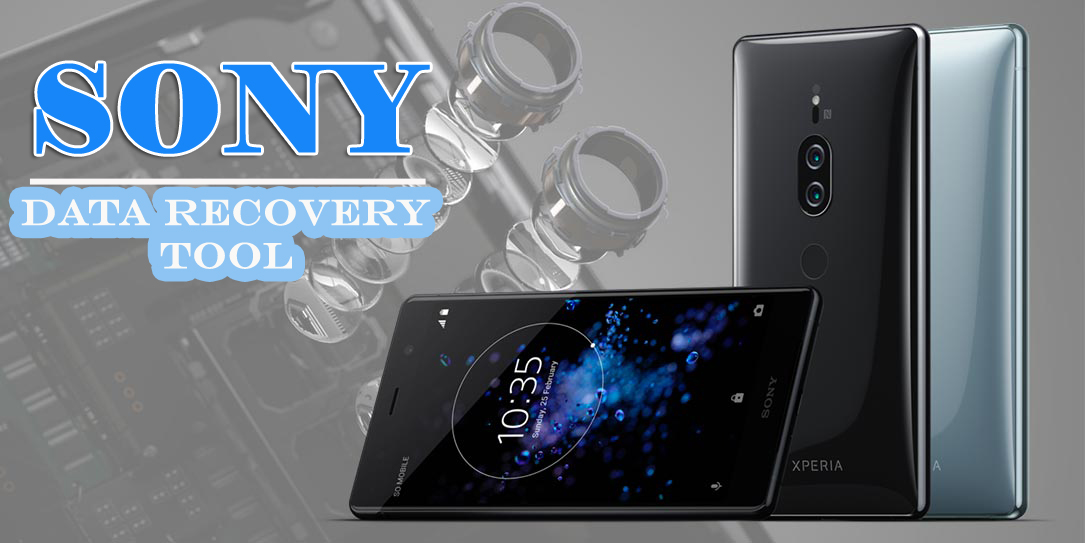 Sony Data Recovery Tool- Recover Deleted Data From Sony Mobile Phone (2019 Updated)