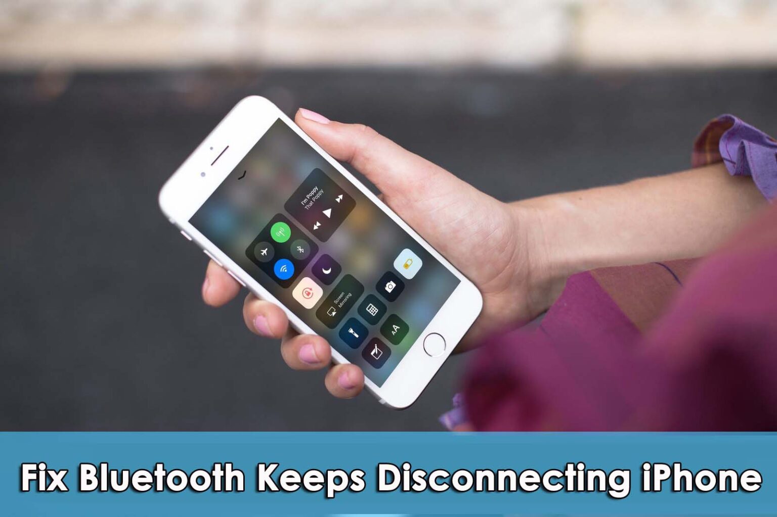 10 Effective Methods To Fix Bluetooth Keeps Disconnecting iPhone