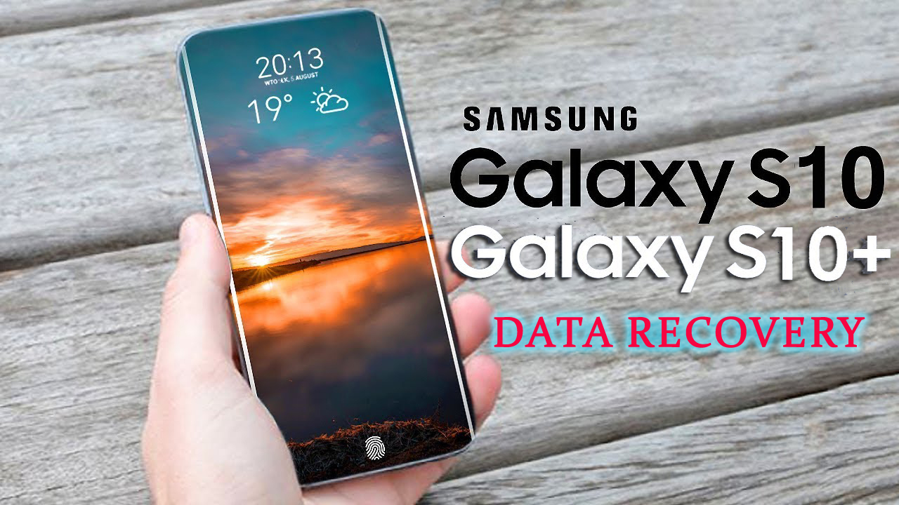 4 Methods To Recover Lost or Deleted Data from Samsung Galaxy S10/S10+