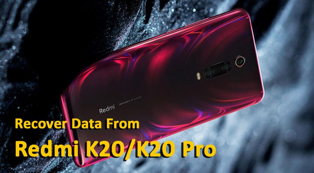 4 Useful Methods To Recover Data From Redmi K20k20 Pro New Guide 9081