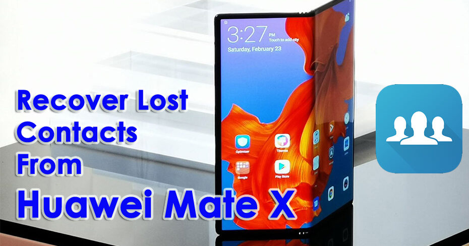 Recover Lost Contacts From Huawei Mate X