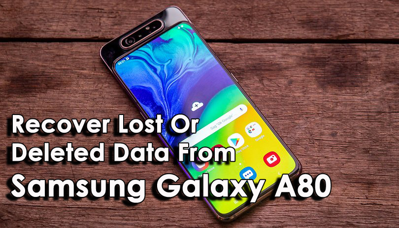 Recover Lost Or Deleted Data From Samsung Galaxy A80