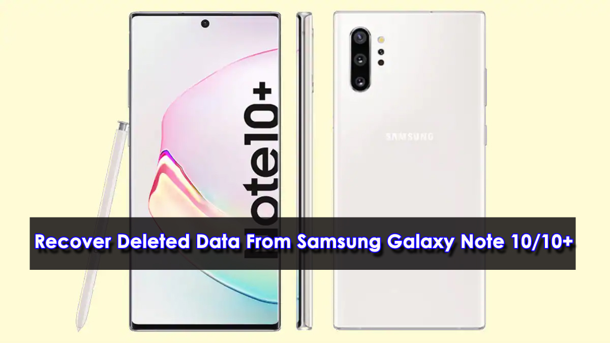 Recover Lost Or Deleted Data From Samsung Galaxy Note 10/10+