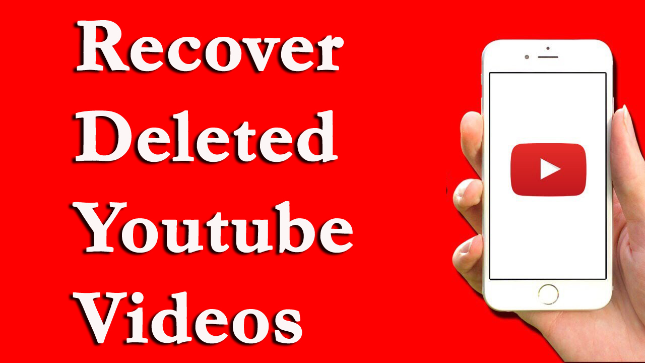 Recover Deleted YouTube Videos