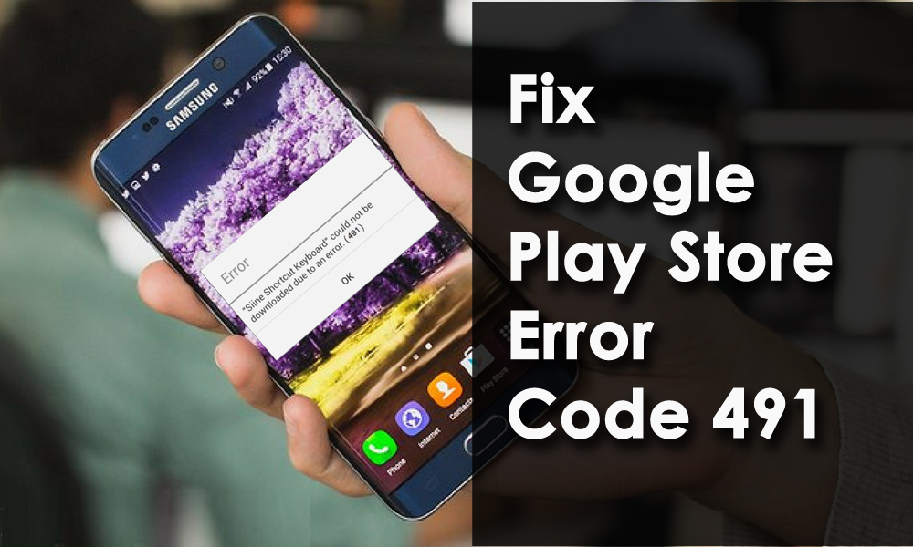 Fix Google Play Store Error Code 491