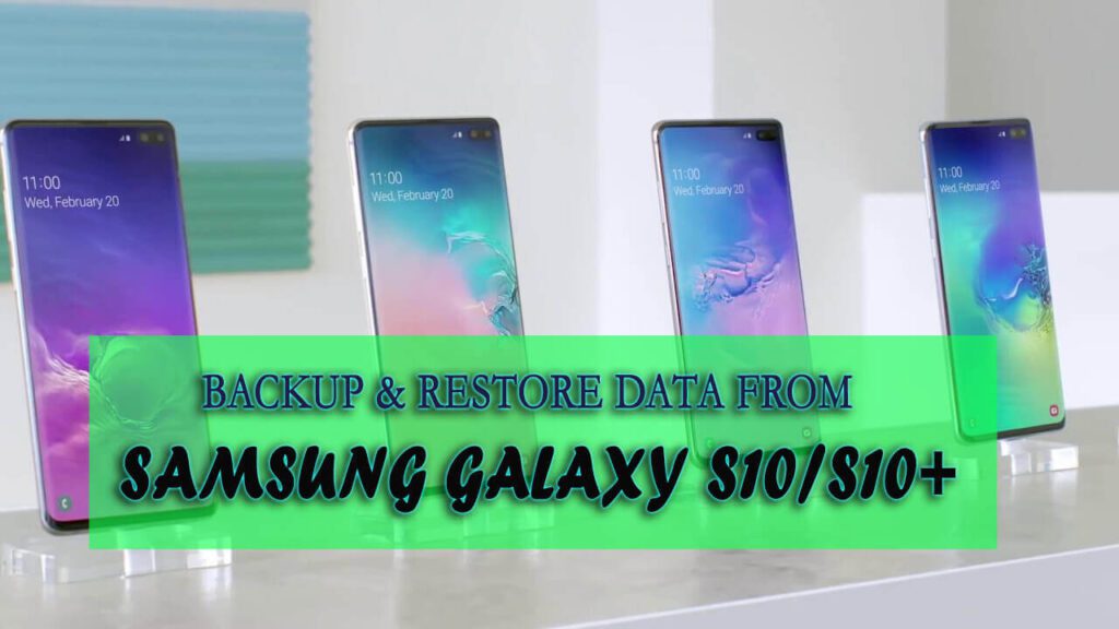 [6 Methods] Backup & Restore Data From Samsung Galaxy S10/S10+