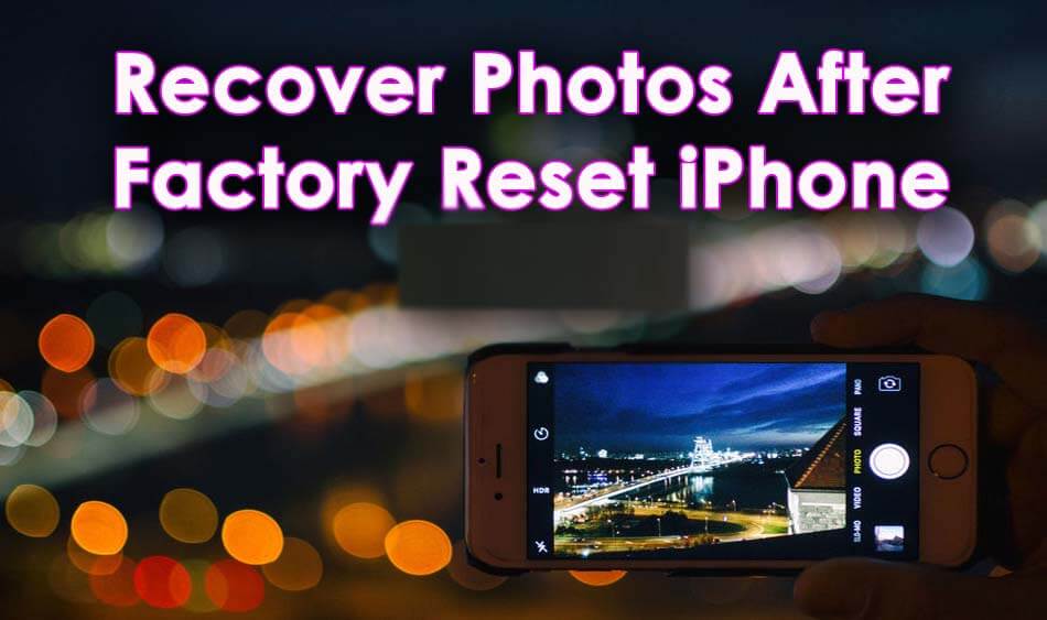 Recover Photos After Factory Reset iPhone