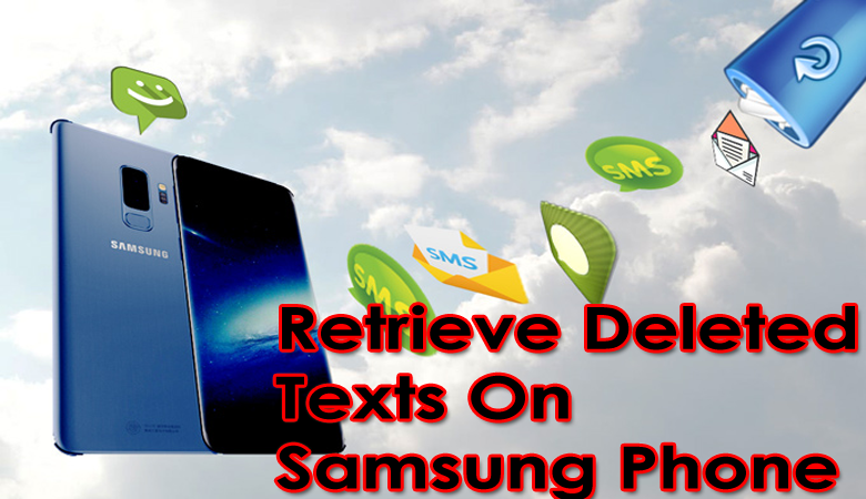 Retrieve Deleted Texts On Samsung Phone