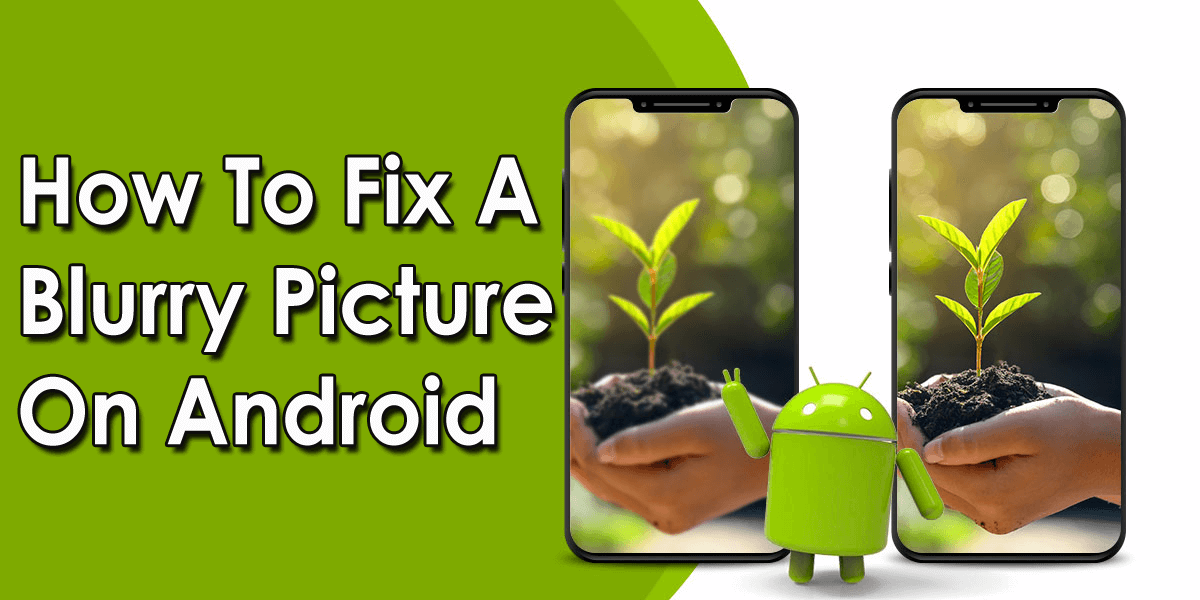 How To Fix A Blurry Picture On Android