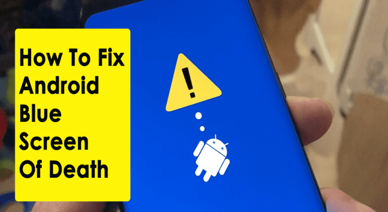 9 Solutions To Fix Android Blue Screen Of Death (BSOD)