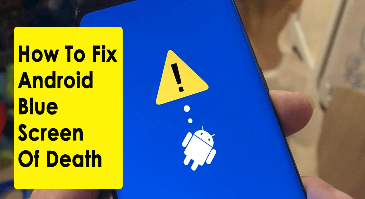 Fix Android Blue Screen Of Death
