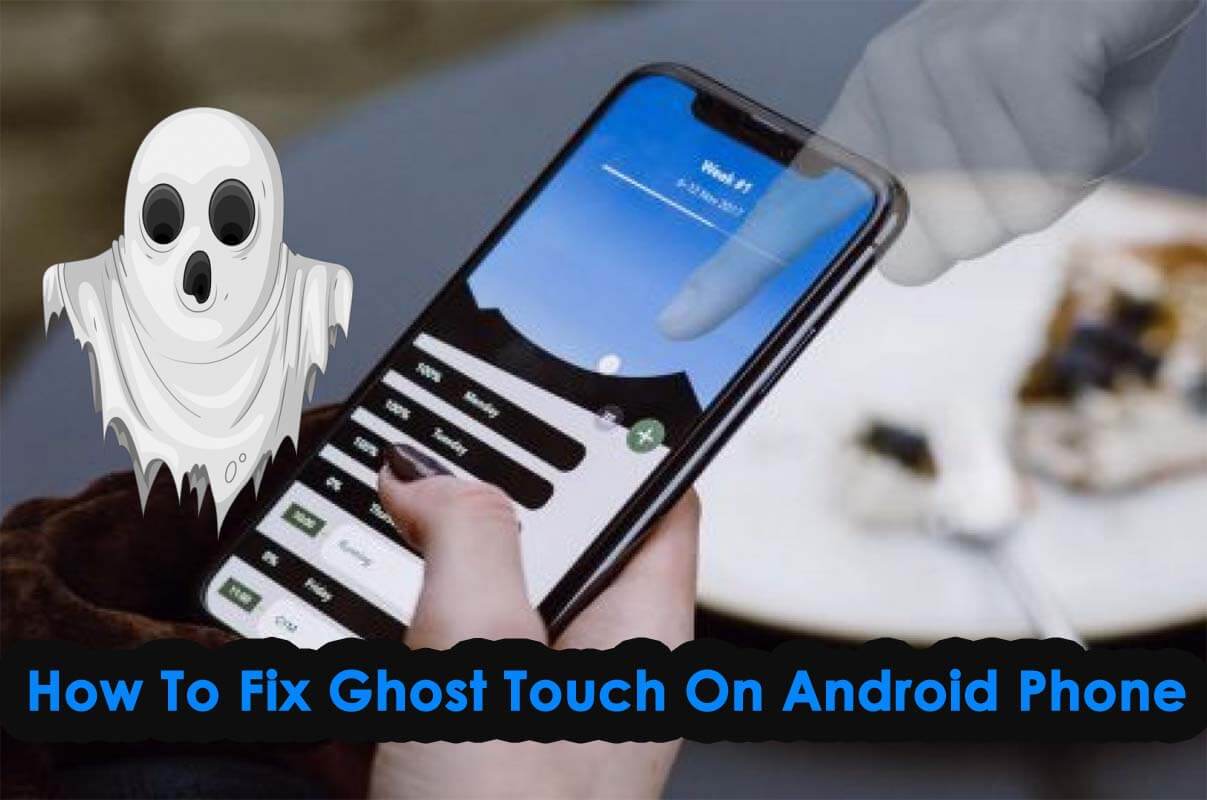Fix Ghost Touch On Android Phone