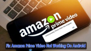 [12 Methods] Fix Amazon Prime Video Not Working On Android