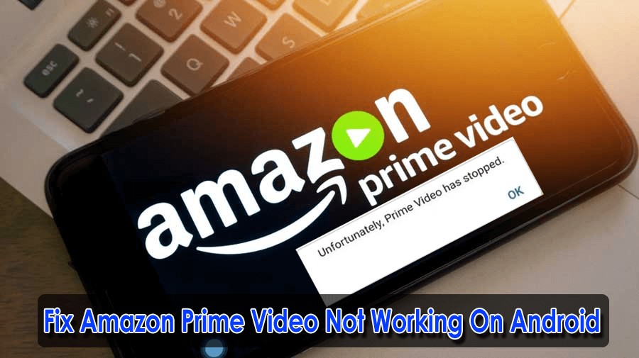 Fix Amazon Prime Video Not Working On Android