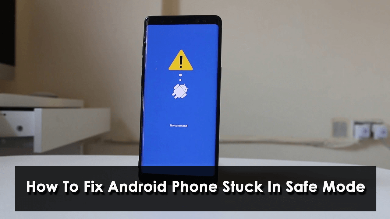 Fix Android Phone Stuck In Safe Mode