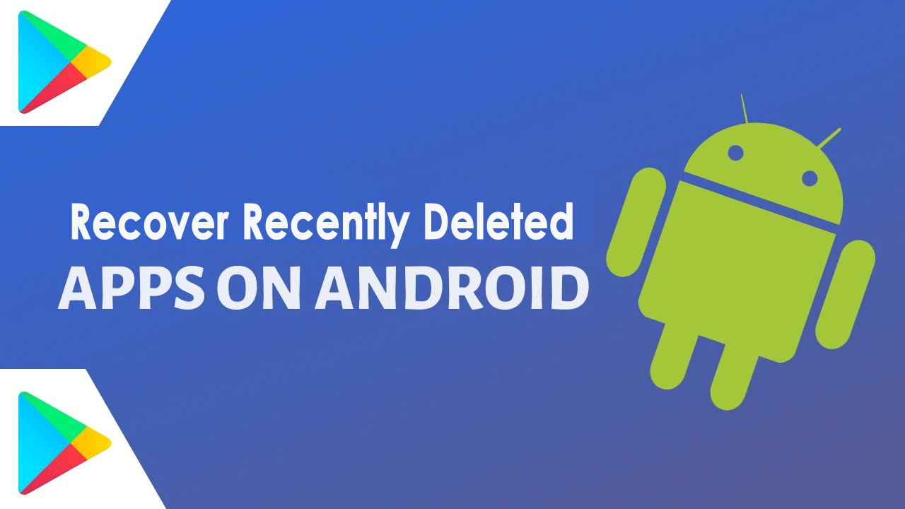 [3 Ways] How To Recover Recently Deleted Apps On Android