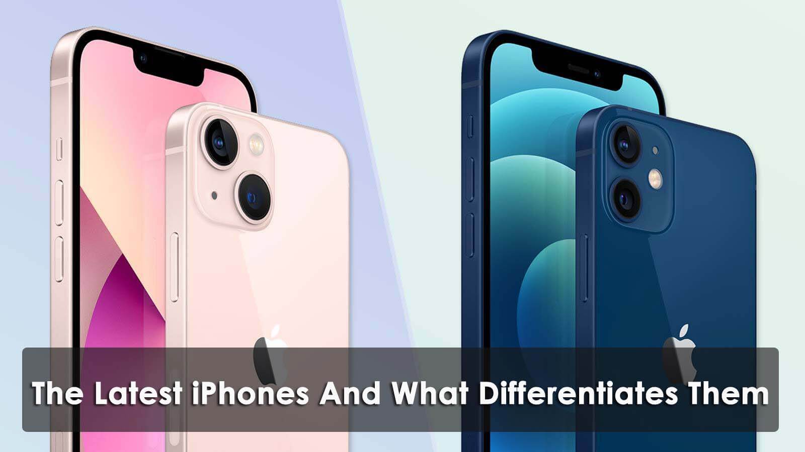 The Latest iPhones And What Differentiates Them