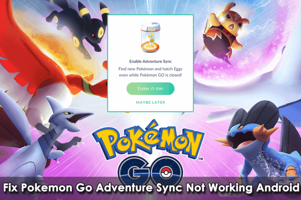 18 Ways Fix Pokemon Go Adventure Sync Not Working On Android 8176