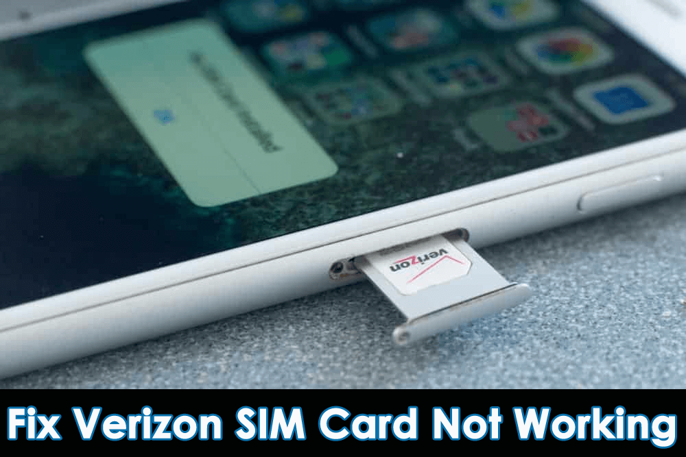 Is Verizon SIM Card Not Working Here Are 11 Fixes To Apply