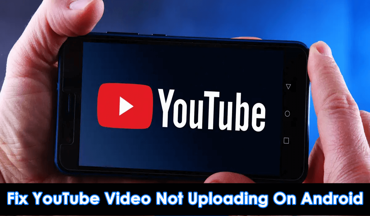 Fix YouTube Video Not Uploading On Android