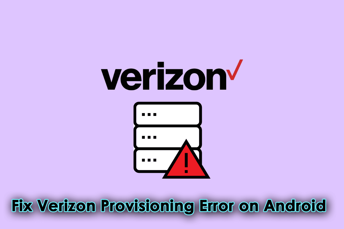 Solutions For “Verizon Provisioning Error” On Android