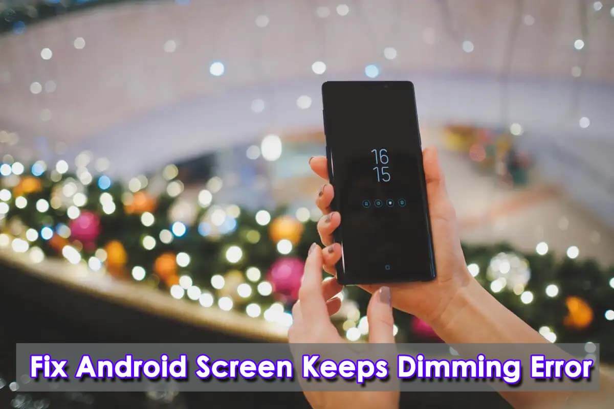 Fix Android Screen Keeps Dimming Error