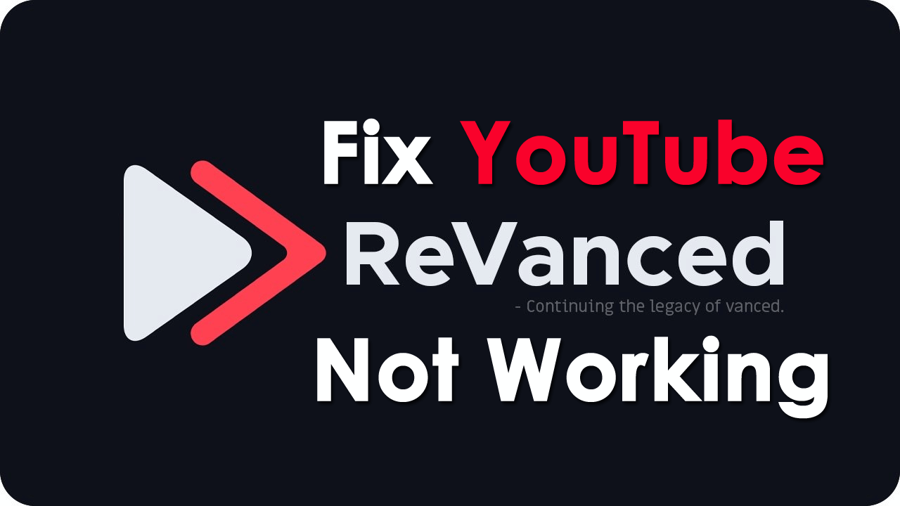 Fix YouTube ReVanced Not Working On Android