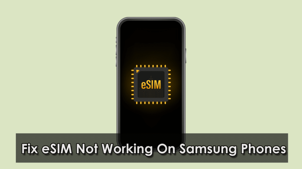 [9 Ways] Fix ESIM Not Working On Samsung Galaxy S23/S22/S21