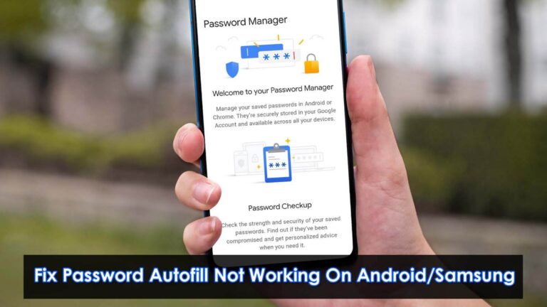 9 Secrets To Fix Password Autofill Not Working On Android/Samsung