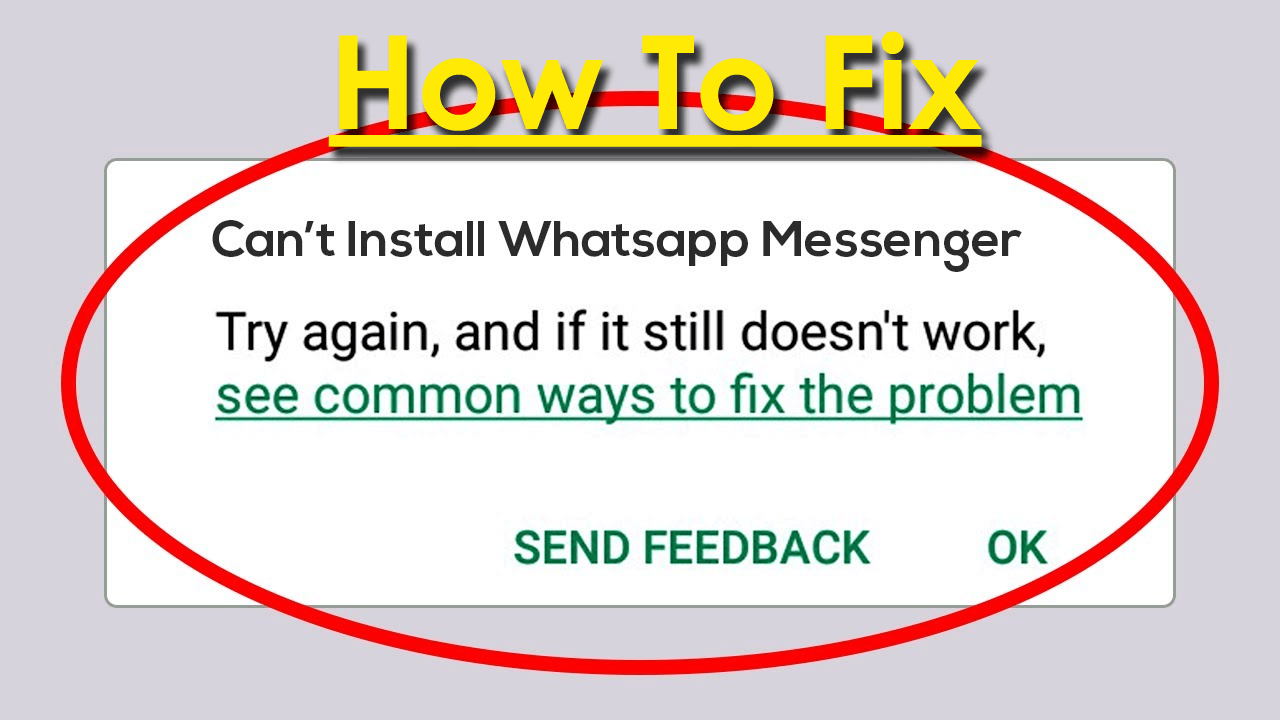 Fix “Can't Install WhatsApp Messenger” Error