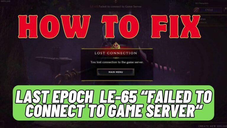[Fixed] Last Epoch LE-65 “Failed To Connect To Game Server” Error