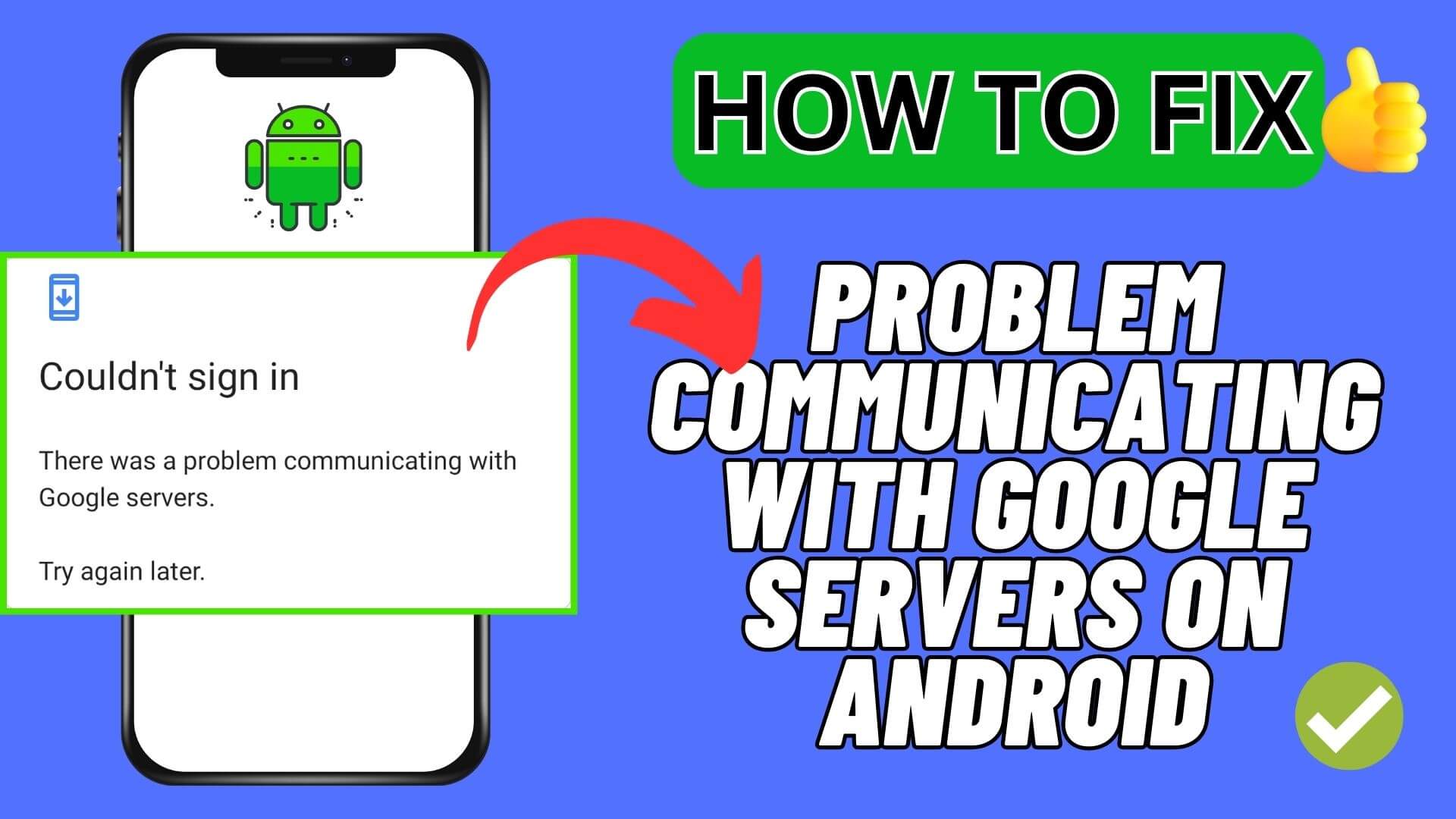 Fix There Was A Problem Communicating With Google Servers Android