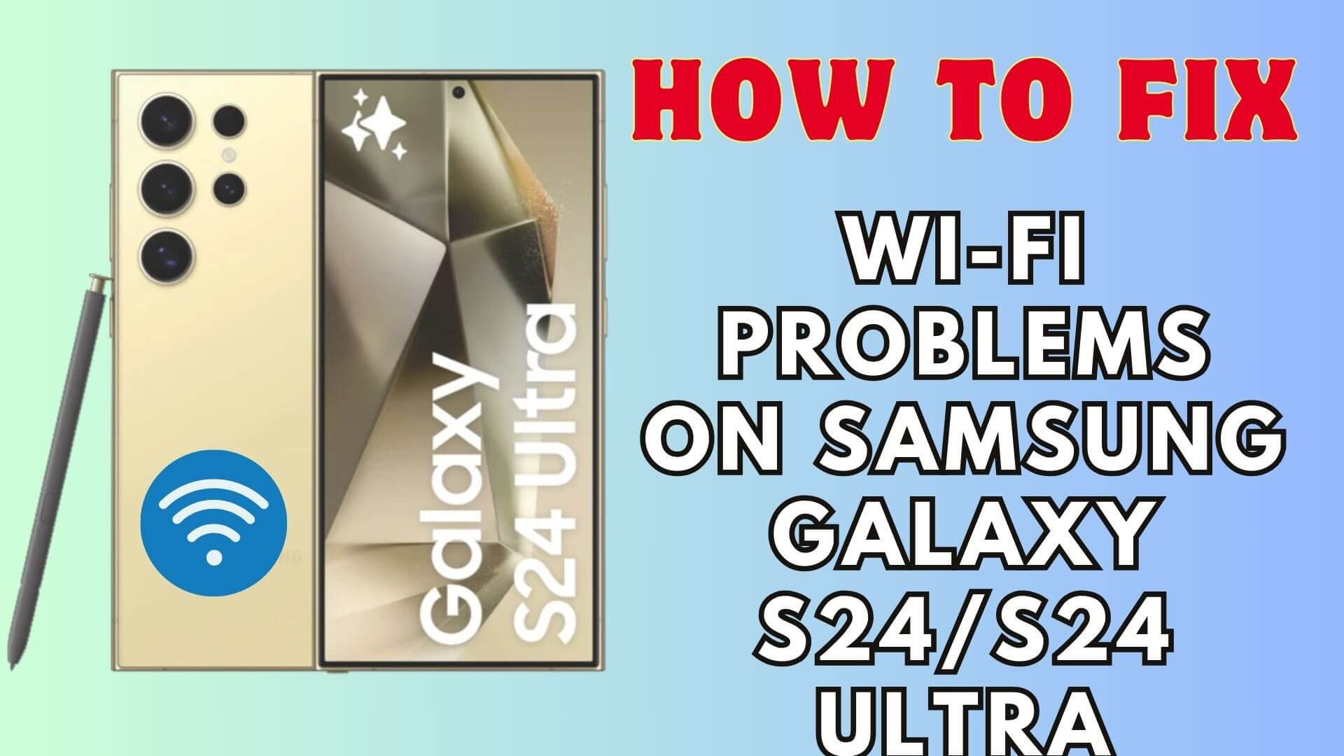 Fix Wi-Fi Problems On Samsung Galaxy S24/S24 Ultra